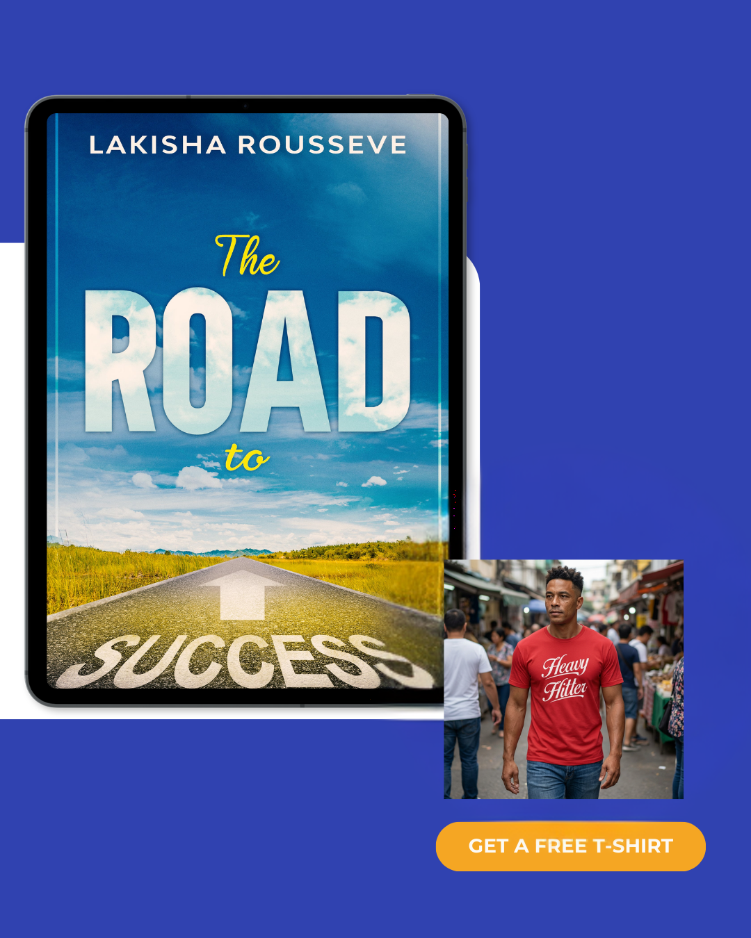 The Road to Success Ebook and Heavy Hitter T-Shirt